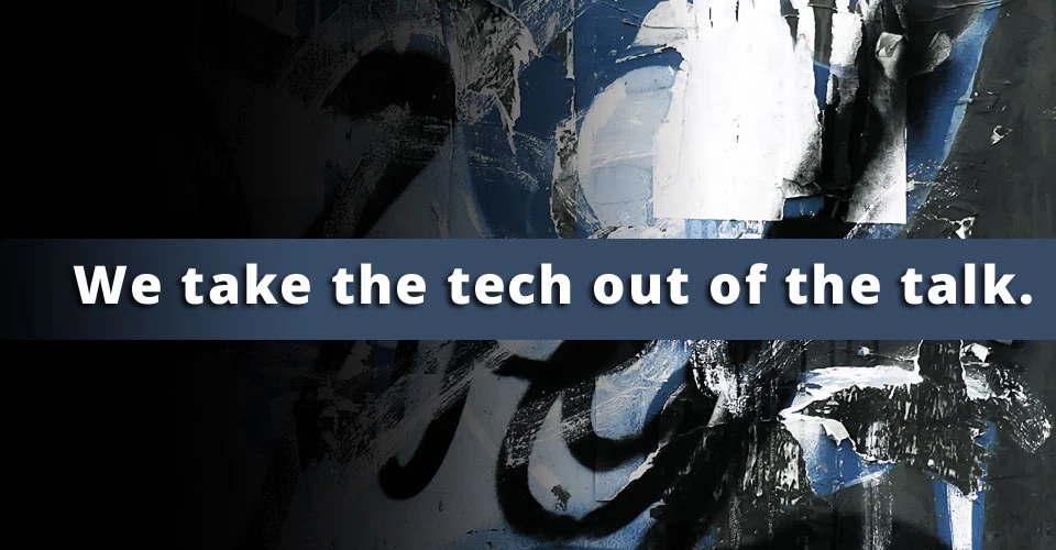 We take the tech out of the talk. Serving Nanaimo, Parksville and Surrounding Region